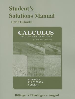 Students Solutions Manual for Calculus and Its Application, Expanded Version - Bittinger, Marvin, and Ellenbogen, David, and Surgent, Scott