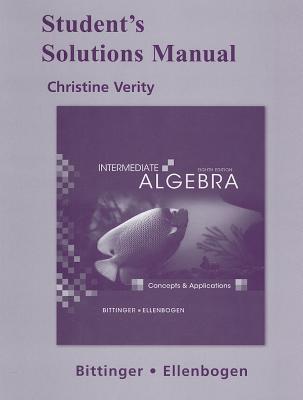 Student's Solutions Manual for Intermediate Algebra: Concepts & Applications - Bittinger, Marvin L, and Ellenbogen, David J