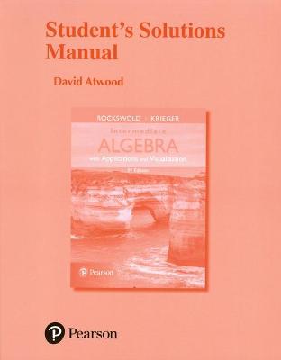 Student's Solutions Manual for Intermediate Algebra with Applications & Visualization - Rockswold, Gary, and Krieger, Terry