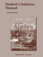 Student's Solutions Manual for Intermediate Algebra with Applications & Visualization