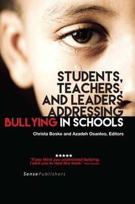 Students, Teachers, and Leaders Addressing Bullying in Schools - Boske, Christa, and Osanloo, Azadeh