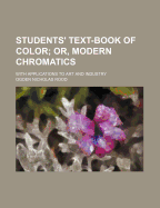 Students' Text-Book of Color: Or, Modern Chromatics, with Applications to Art and Industry