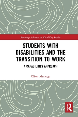 Students with Disabilities and the Transition to Work: A Capabilities Approach - Mutanga, Oliver