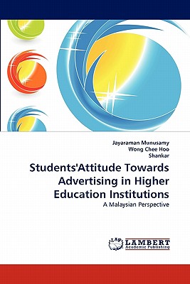 Students'attitude Towards Advertising in Higher Education Institutions - Munusamy, Jayaraman, and Chee Hoo, Wong, and Shankar