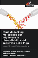 Studi di docking molecolare per migliorare la bioavaliabilit? del substrato della P-gp