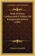 Studi Di Storia Costituzionale E Politica del Risorgimento Italiano (1900)