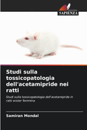 Studi sulla tossicopatologia dell'acetamipride nei ratti