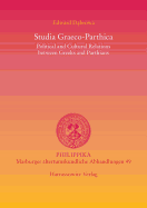 Studia Graeco-Parthica: Political and Cultural Relations Between Greeks and Parthians