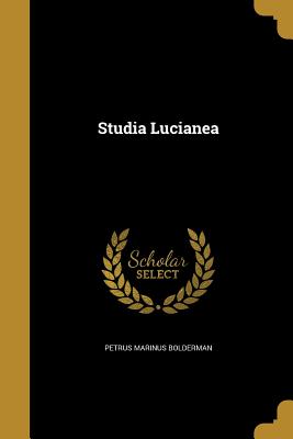 Studia Lucianea - Bolderman, Petrus Marinus