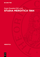 Studia Meroitica 1984: Proceedings of the Fifth International Conference for Meroitic Studies