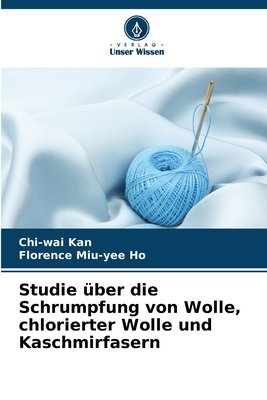 Studie ber die Schrumpfung von Wolle, chlorierter Wolle und Kaschmirfasern - Kan, Chi-Wai, and Ho, Florence Miu-Yee