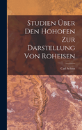 Studien ber Den Hohofen Zur Darstellung Von Roheisen