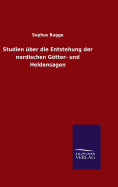 Studien ber die Entstehung der nordischen Gtter- und Heldensagen