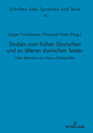 Studien zum fruehen Slavischen und zu aelteren slavischen Texten: Unter Mitarbeit von Hanna Niederkofler