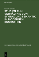 Studien zum Verh?ltnis von Syntax und Semantik im modernen Russischen