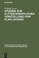 Studien Zur Alttestamentlichen Vorstellung Vom Plan Jahwes