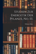 Studien Zur Energetik Der Pflanze, No. III.