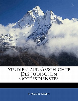 Studien Zur Geschichte Des Judischen Gottesdienstes - Elbogen, Ismar