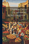 Studier Over Oldspanske Konjunktiver...