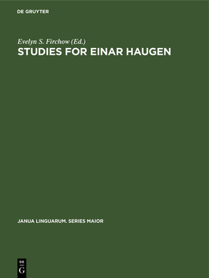 Studies for Einar Haugen: Presented by Friends and Colleagues - Firchow, Evelyn S (Editor)