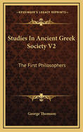 Studies in Ancient Greek Society V2: The First Philosophers