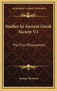 Studies In Ancient Greek Society V2: The First Philosophers