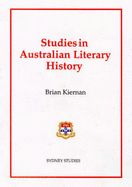 Studies in Australian Literary History - Kiernan, Brian