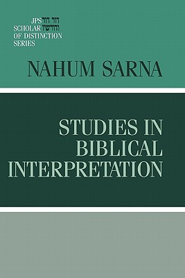 Studies in Biblical Interpretation - Sarna, Nahum M, Dr., and Tigay, Jeffrey H, Dr. (Foreword by)