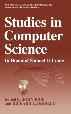 Studies in Computer Science: In Honor of Samuel D. Conte - Conte, Samuel Daniel, and Rice, John R (Editor), and DeMillo, Richard A (Editor)