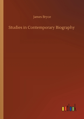 Studies in Contemporary Biography - Bryce, James