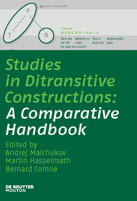 Studies in Ditransitive Constructions - Malchukov, Andrej (Editor), and Haspelmath, Martin (Editor), and Comrie, Bernard (Editor)