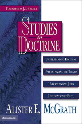Studies in Doctrine: Understanding Doctrine, Understanding the Trinity, Understanding Jesus, Justification by Faith - McGrath, Alister E, Professor