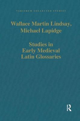 Studies in Early Medieval Latin Glossaries - Lindsay, Wallace Martin, and Lapidge, Michael