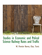 Studies in Economic and Polical Science Railway Rates and Traffic