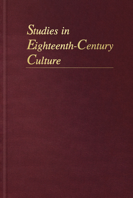 Studies in Eighteenth-Century Culture: Volume 43 - Erwin, Timothy, Professor (Editor), and Burnham, Michelle, Professor (Editor)