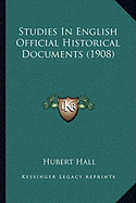 Studies In English Official Historical Documents (1908)