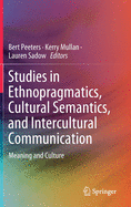 Studies in Ethnopragmatics, Cultural Semantics, and Intercultural Communication: Meaning and Culture