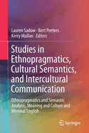 Studies in Ethnopragmatics, Cultural Semantics, and Intercultural Communication: Minimal English (and Beyond)