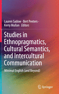 Studies in Ethnopragmatics, Cultural Semantics, and Intercultural Communication: Minimal English (and Beyond)