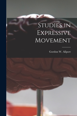 Studies in Expressive Movement - Allport, Gordon W (Gordon Willard) (Creator)