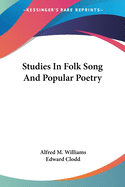 Studies In Folk Song And Popular Poetry