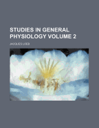 Studies in General Physiology; Volume 2