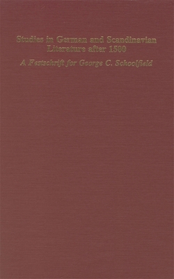 Studies in German & Scandinavian Lit. After 1500: A Festschrift in Honor of George C. Schoolfield - Parente, James A (Editor), and Schade, Richard E (Editor)