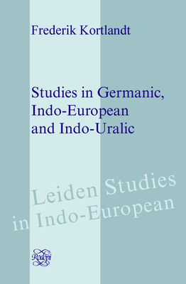 Studies in Germanic, Indo-European and Indo-Uralic - Kortlandt, Frederik