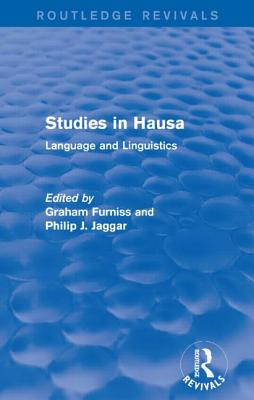 Studies in Hausa: Language and Linguistics - Furniss, Graham (Editor), and Jaggar, Philip J. (Editor)
