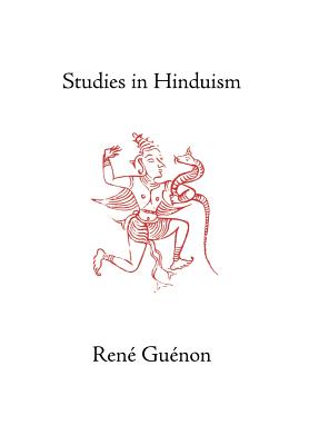 Studies in Hinduism - Guenon, Rene, and Fohr, Henry (Translated by), and Wetmore, James Richard (Translated by)