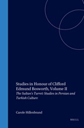 Studies in Honour of Clifford Edmund Bosworth, Volume II: The Sultan's Turret: Studies in Persian and Turkish Culture