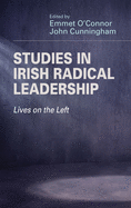 Studies in Irish Radical Leadership: Lives on the Left