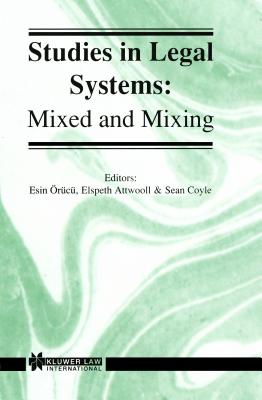 Studies in Legal Systems: Mixed and Mixing: Mixed and Mixing - rc, Esin, and Attwooll, Elspeth, and Coyle, Sean