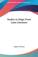 Studies in Magic From Latin Literature